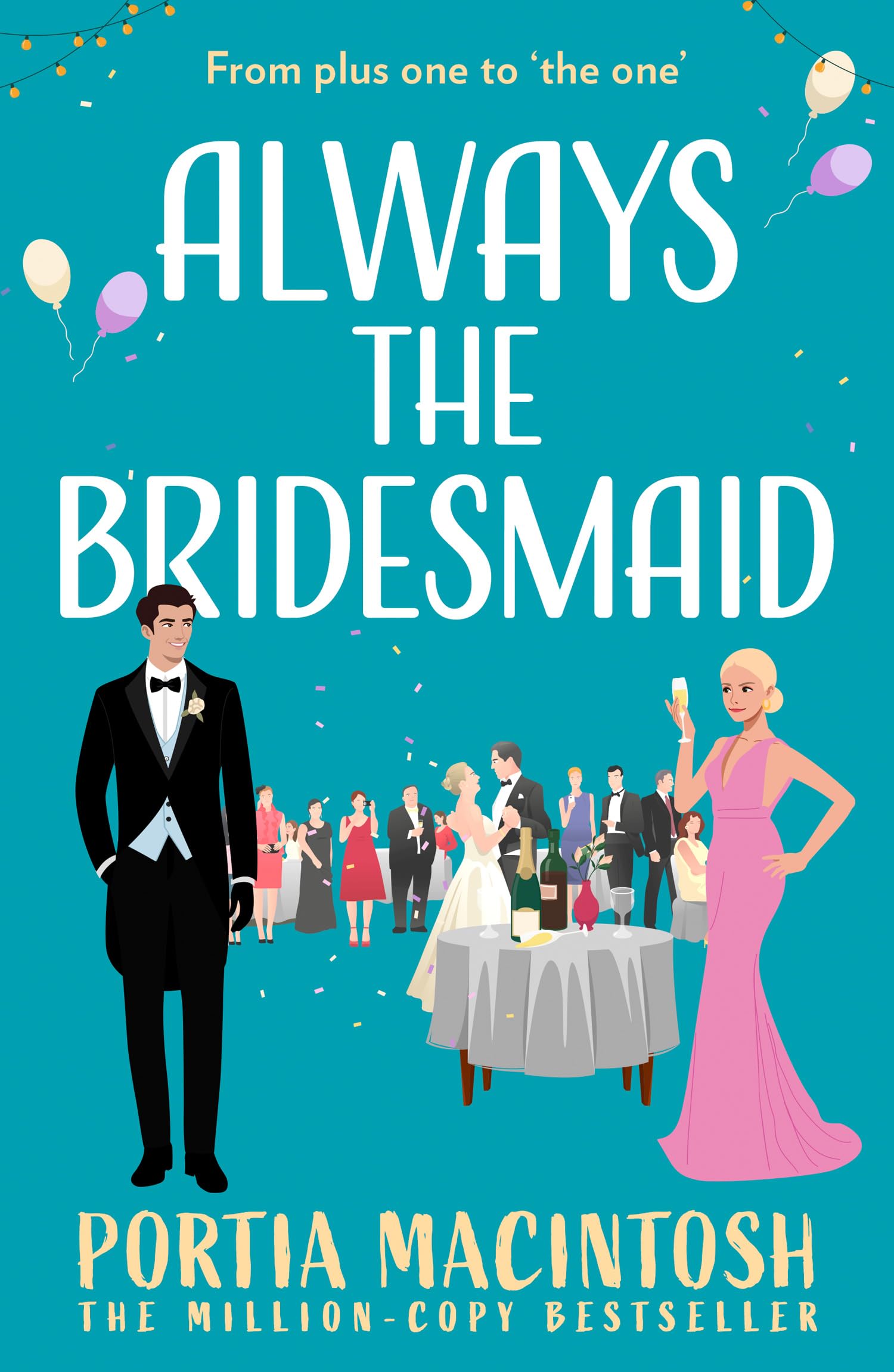 Always The Bridesmaid: Don’t miss this hilarious rom-com from the author of Wish You Weren’t Here in 2026!