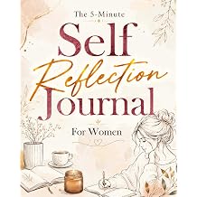 The 5-Minute Self Reflection Journal For Women The Daily Diary That Clears Mental Clutter, Heals Deeply, And Restores Your Sense Of Peace, Purpose, ... Women. Guided Healing Planner With Prompts.