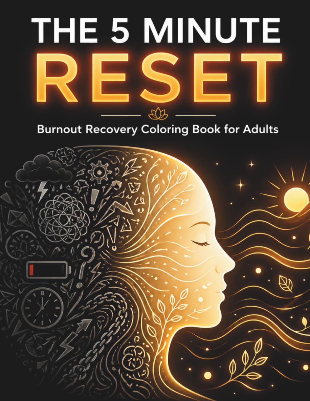 The 5 Minute Reset: Burnout Recovery Coloring Book for Adults | Stress Relief, Relaxation & Mindfulness Designs: Relax, Recharge & Restore Your Energy in Just Minutes a Day