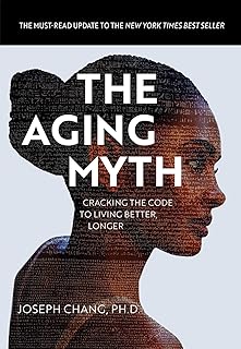 The Aging Myth: Cracking the code to living better, longer