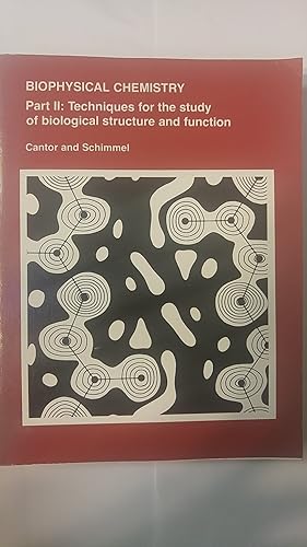 Biophysical Chemistry, Part 2: Techniques for the Study of Biological Structure and Function - Charles R. Cantor