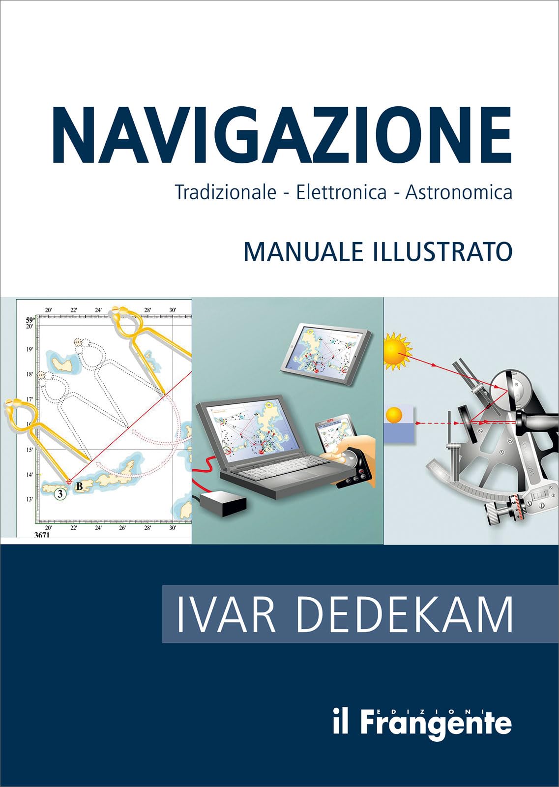 Navigazione. Tradizionale, elettronica, astronomica. Manuale illustrato