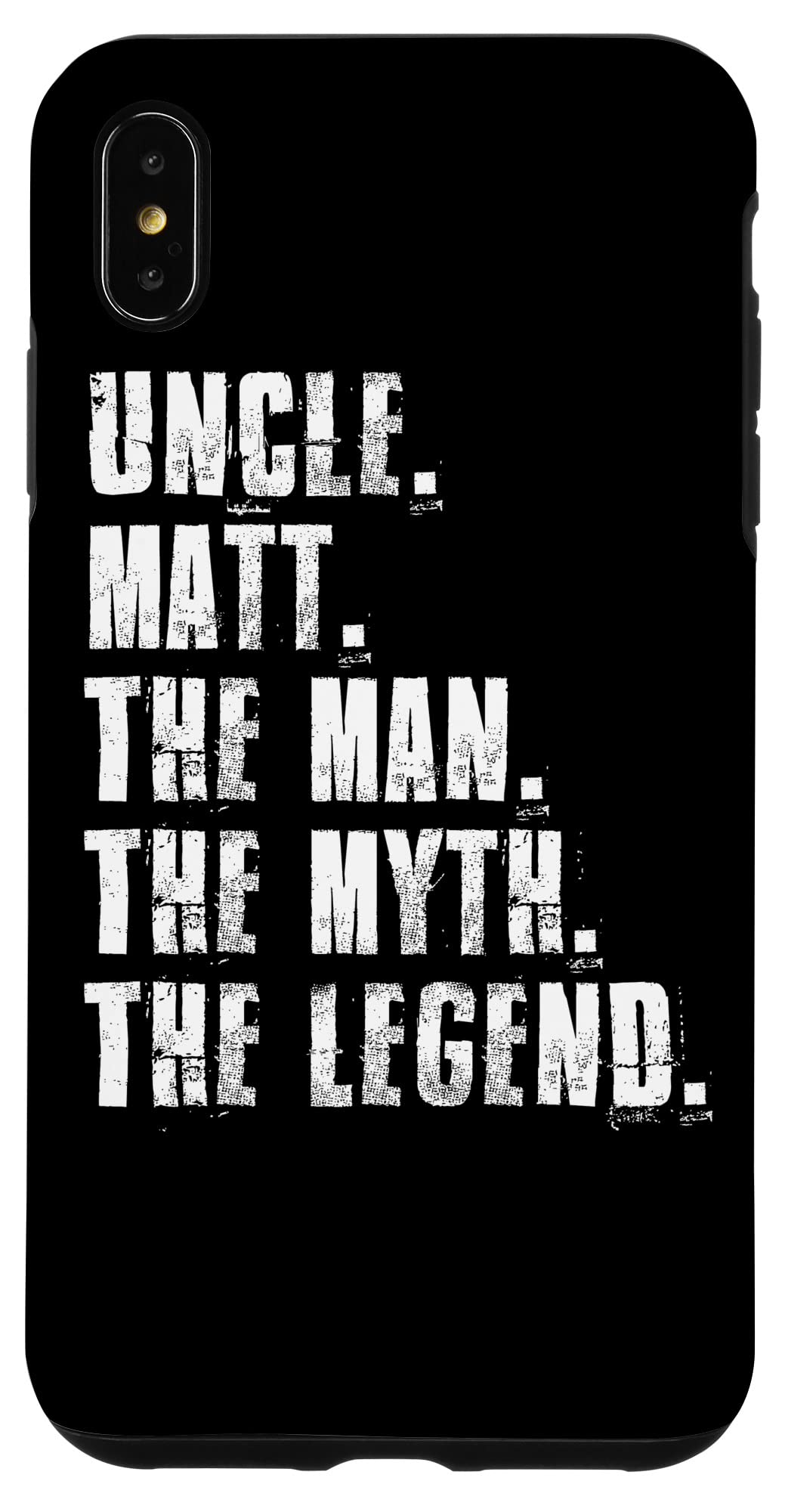 iPhone XS Max Uncle Matt The Man The Myth The Legend Funny Matt Sayings Case