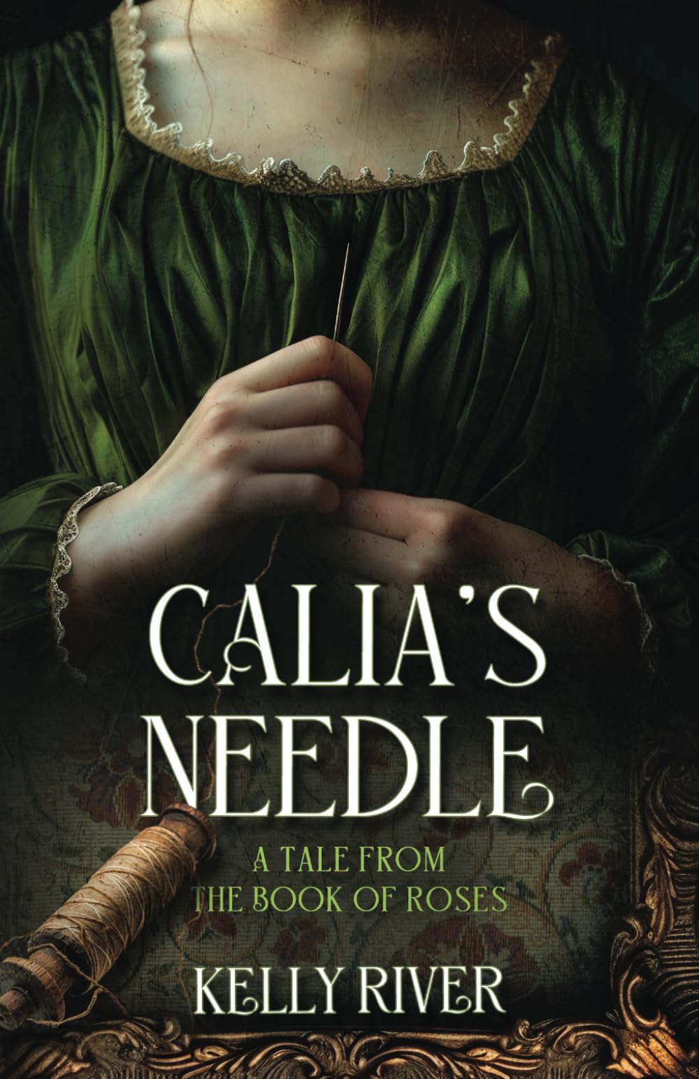 Calia's Needle: A Tale From The Book of Roses