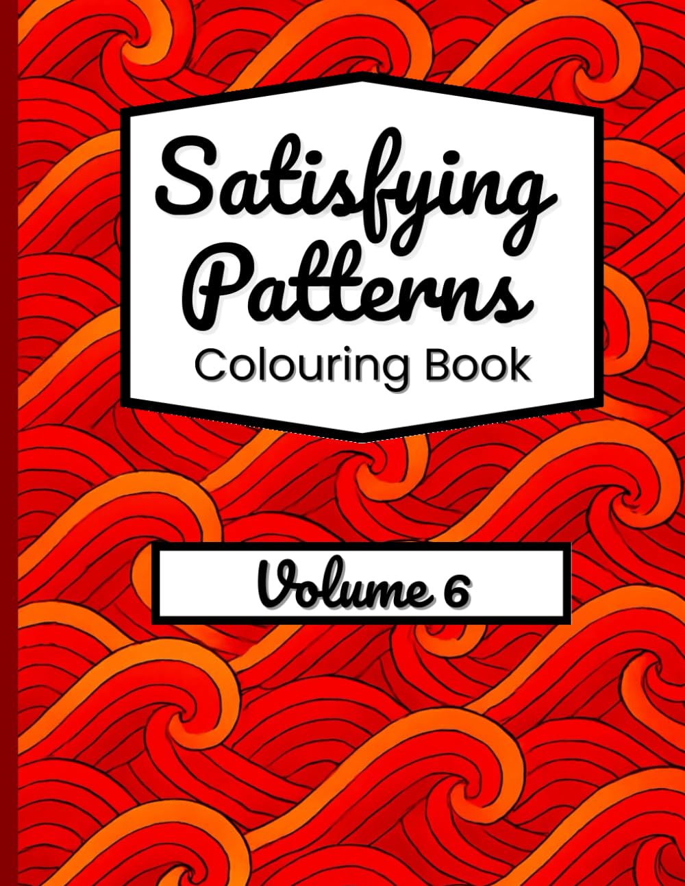 Satisfying Patterns Colouring Book – Volume 6: Relaxing Designs for Stress Relief