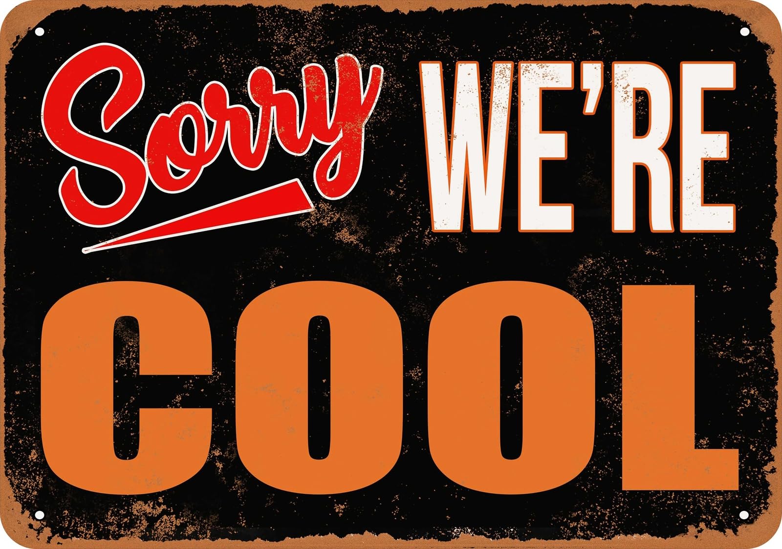 Metal Sign - SORRY, WE'RE COOL - Vintage Look home decor