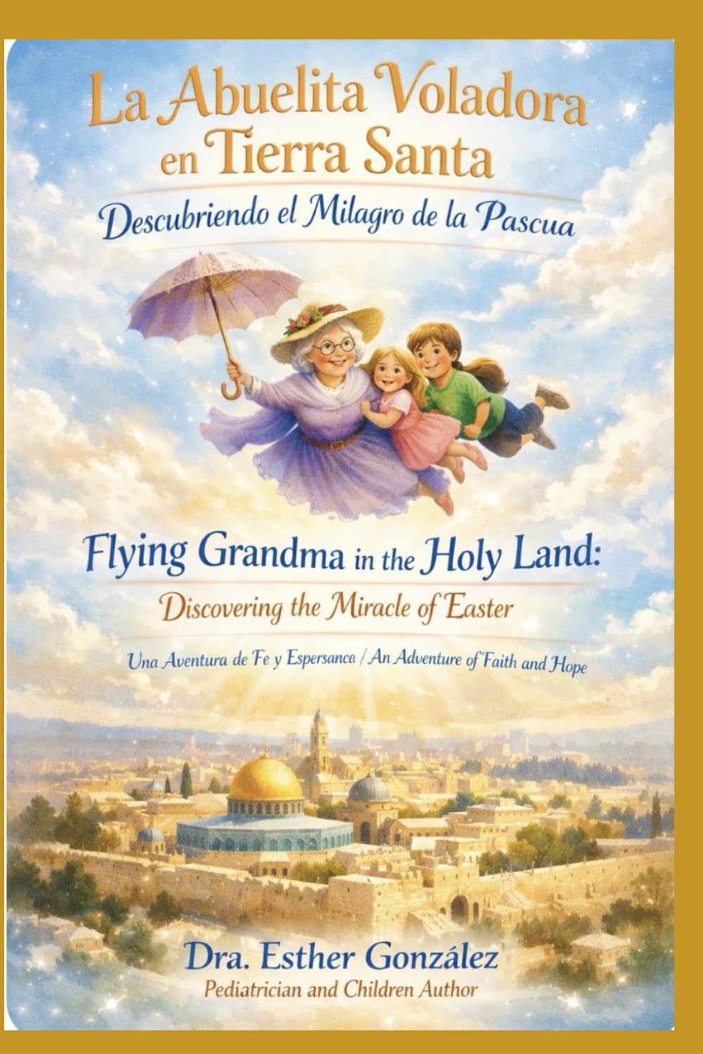 La Abuelita Voladora en Tierra Santa: Descubriendo el Milagro de la Pascua (Las Aventuras de la Abuelita Voladora)