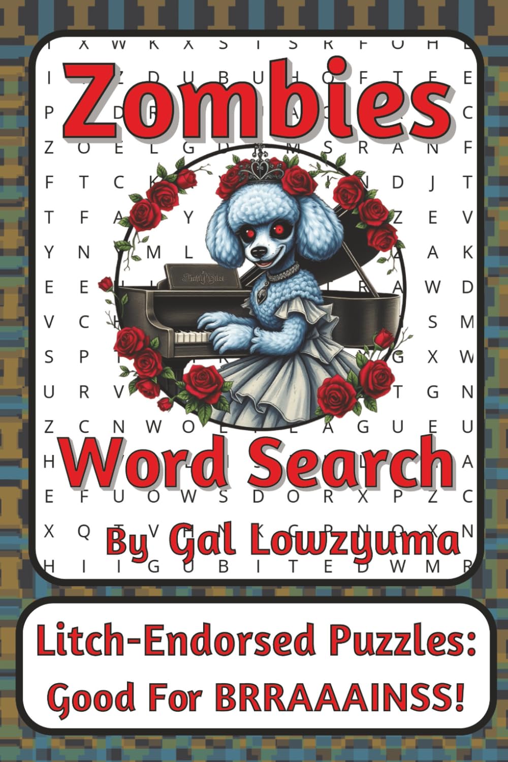 Zombies Word Search Puzzle Book: Spooky-Playful Word Searches with Easy to Read Print about the Undead, Brainy Survival, Apocalypses, and More | 6 x 9 ... Things That Go Bump Series by Gal Lowzyuma)