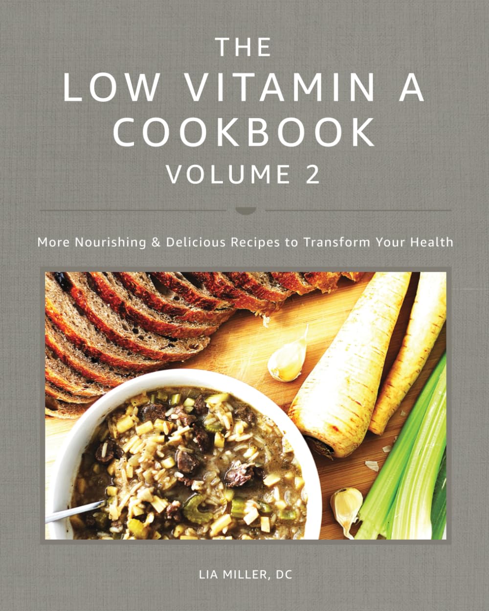 The Low Vitamin A Cookbook Volume 2: More Nourishing & Delicious Recipes to Transform Your Health