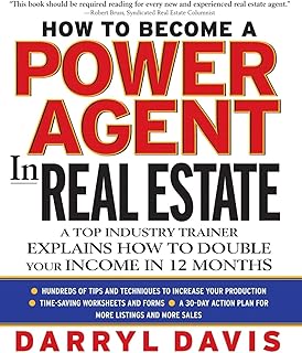 How To Become a Power Agent in Real Estate : A Top Industry Trainer Explains How to Double Your Income in 12 Months