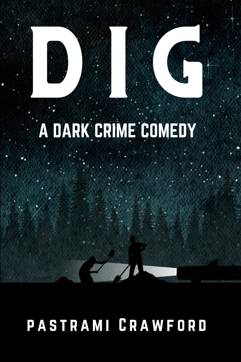 Dig: A Dark Crime Comedy