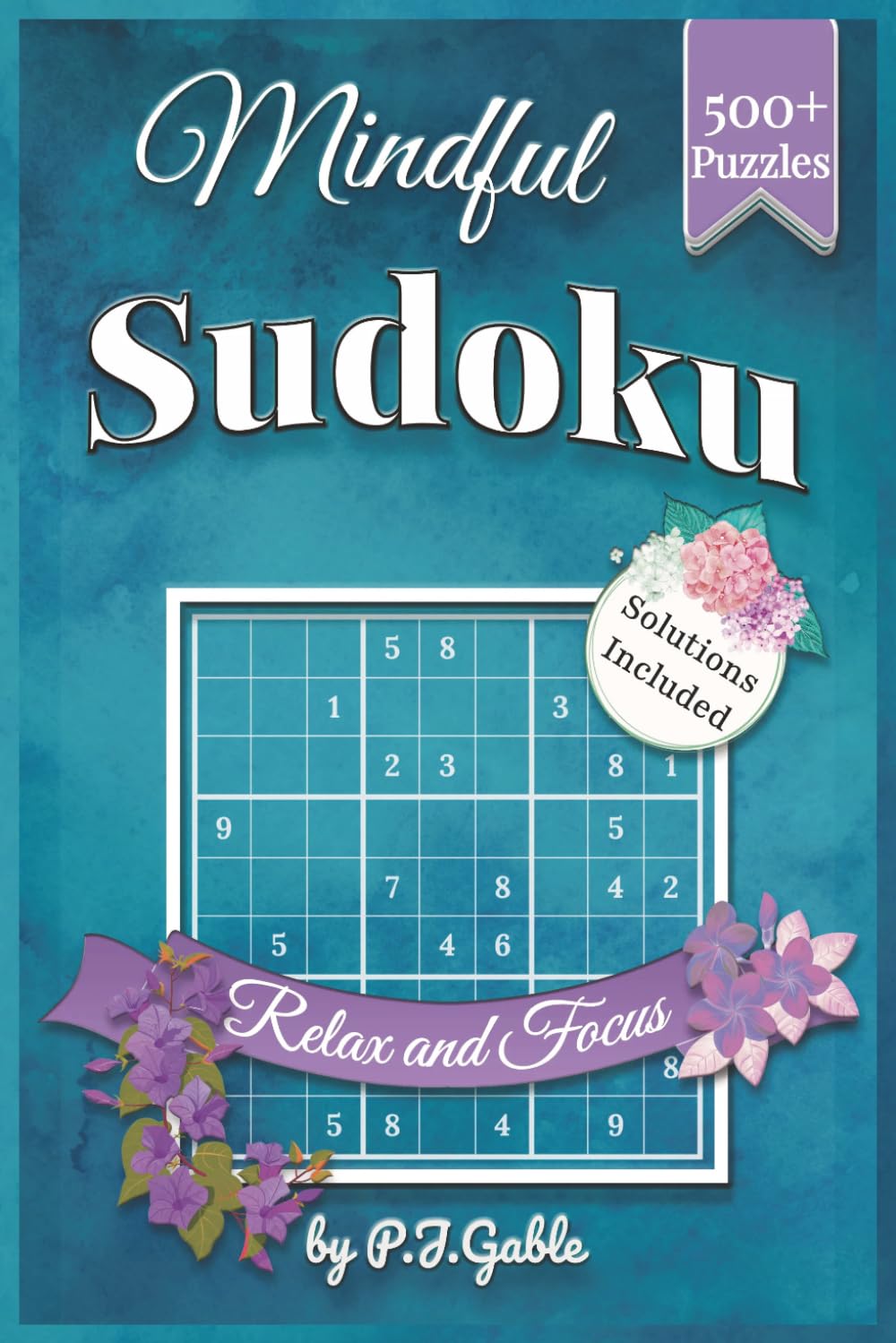 Mindful Sudoku Relax and Focus: 500+ Medium Difficulty Puzzles for Women’s Wellness: A Premium Sudoku Collection with Solutions Included.