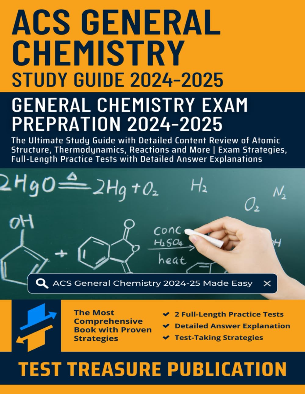 ACS General Chemistry Study Guide 2024-2025: In-Depth Review of Atomic Structure, Thermodynamics, Reactions and More | Exam Strategies, Two Full-Length Practice Tests with Detailed Answer Explanations