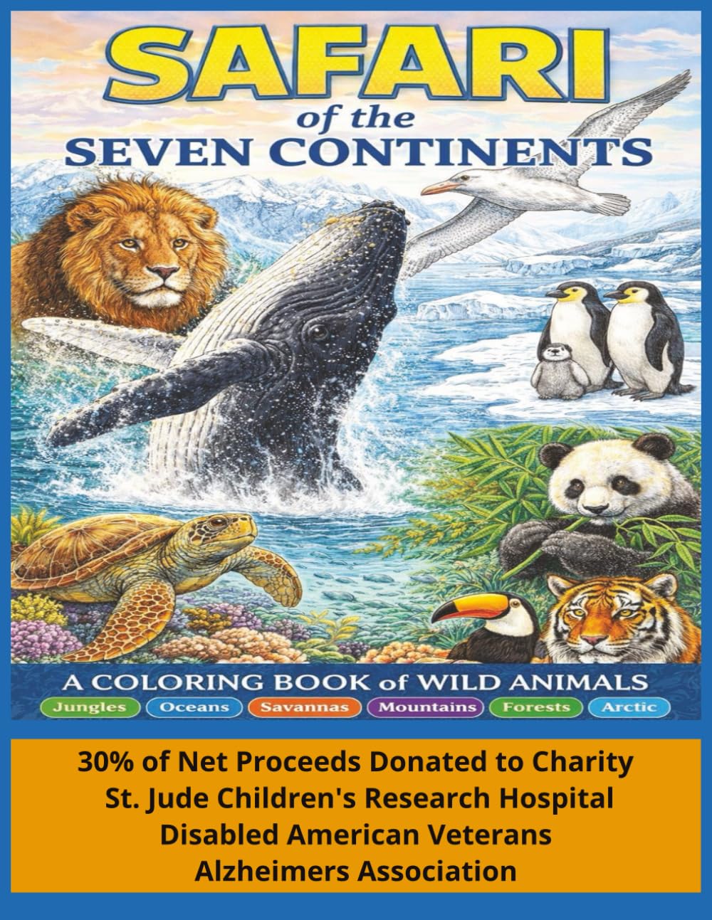 Safari of the Seven Continents: A Stunning Coloring Collection of Wild Animals from Jungles, Oceans, Mountains & Savannas