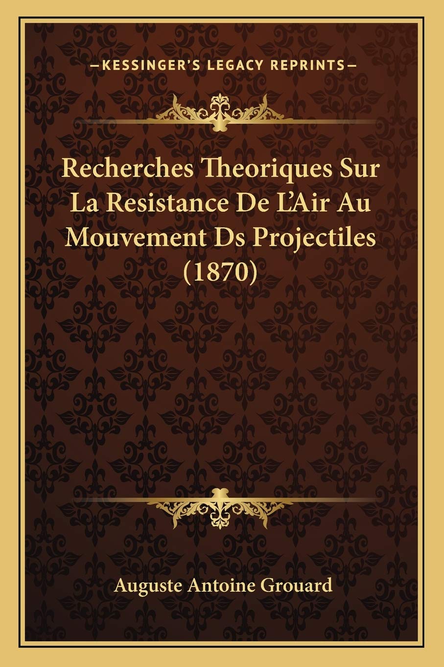 Recherches Theoriques Sur La Resistance De L'Air Au Mouvement Ds Projectiles (1870) (French Edition)