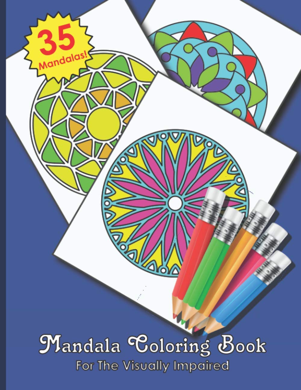 Mandala Coloring Book For The Visually Impaired: Creative Activity Workbook for Seniors with Low Vision, Adults, Kids And Teens