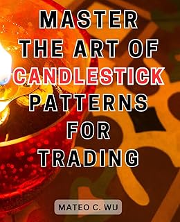 Master the art of candlestick patterns for trading: Unlock the-Secrets of-Candlestick Patterns: A Comprehensive Guide for-Mastering Profitable Trading Strategies - Buy now