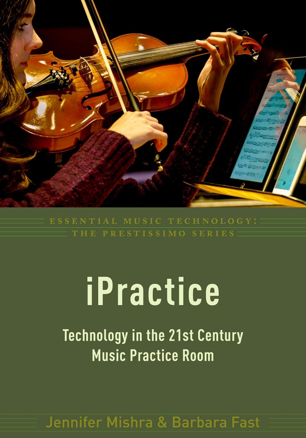 iPractice: Technology in the 21st Century Music Practice Room (Essential Music Technology:The Prestissimo Series)