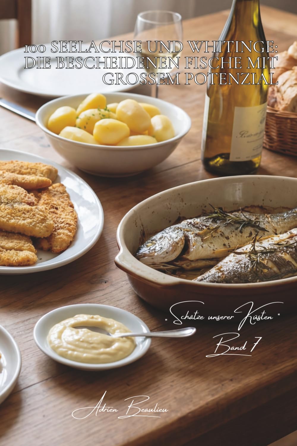 100 seelachse und whitinge: die bescheidenen fische mit großem potenzial: knusprig paniert, in sauce, gefüllt… kleine fische in große gerichte ... „Schätze unserer Küsten“ (8 bücher))