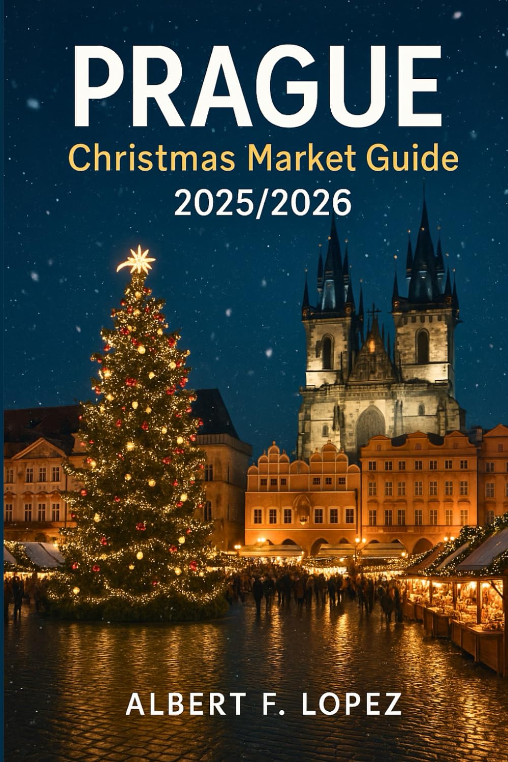 Prague Christmas Market Guide 2025/2026: Experience Prague’s Old Town, Wenceslas Square, and Castle Hill with insider market tips, festive eats, and a 3-day holiday itinerary.