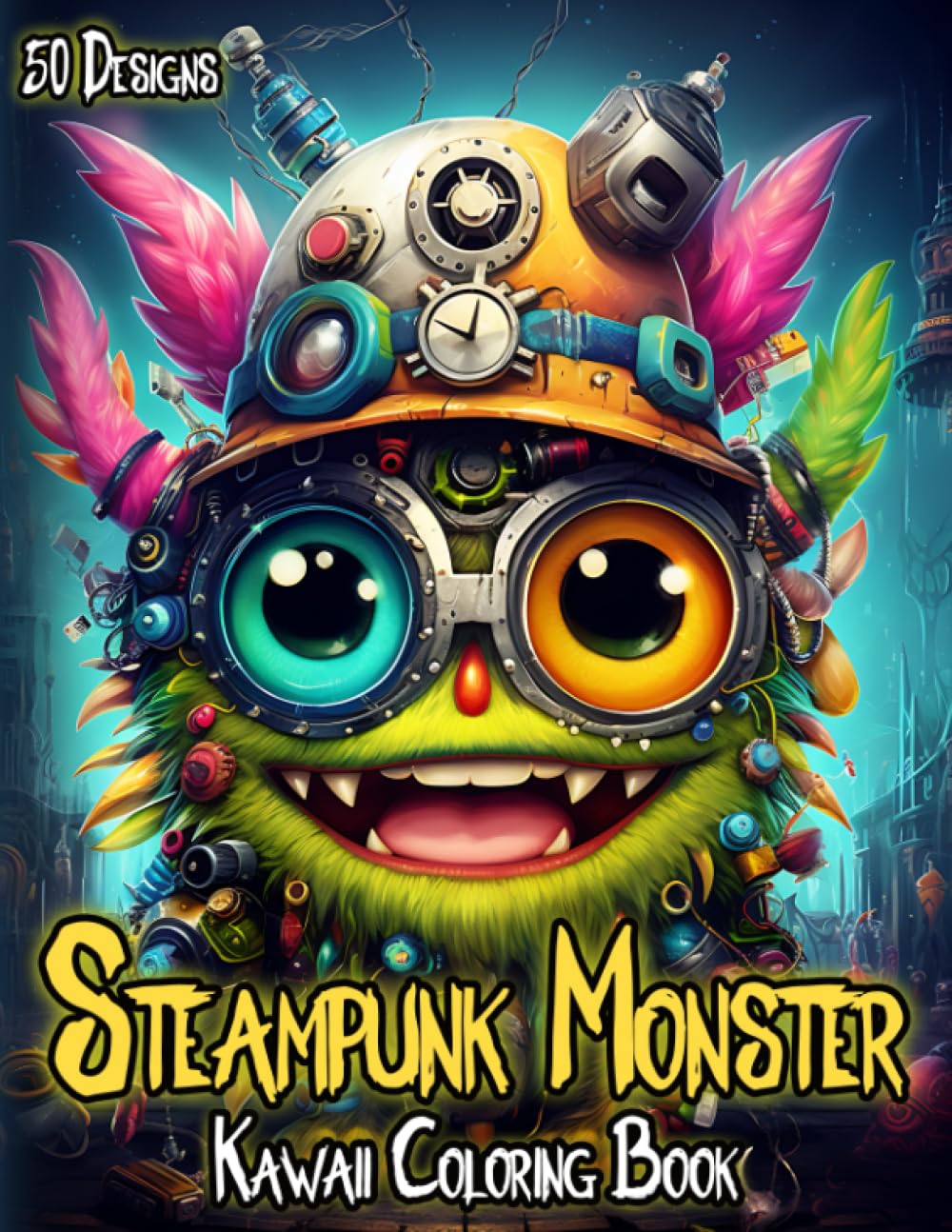 Kawaii Steampunk Monster Coloring Book: Cute Victorian Steampunk Creatures Coloring Experience for Teens & Adults