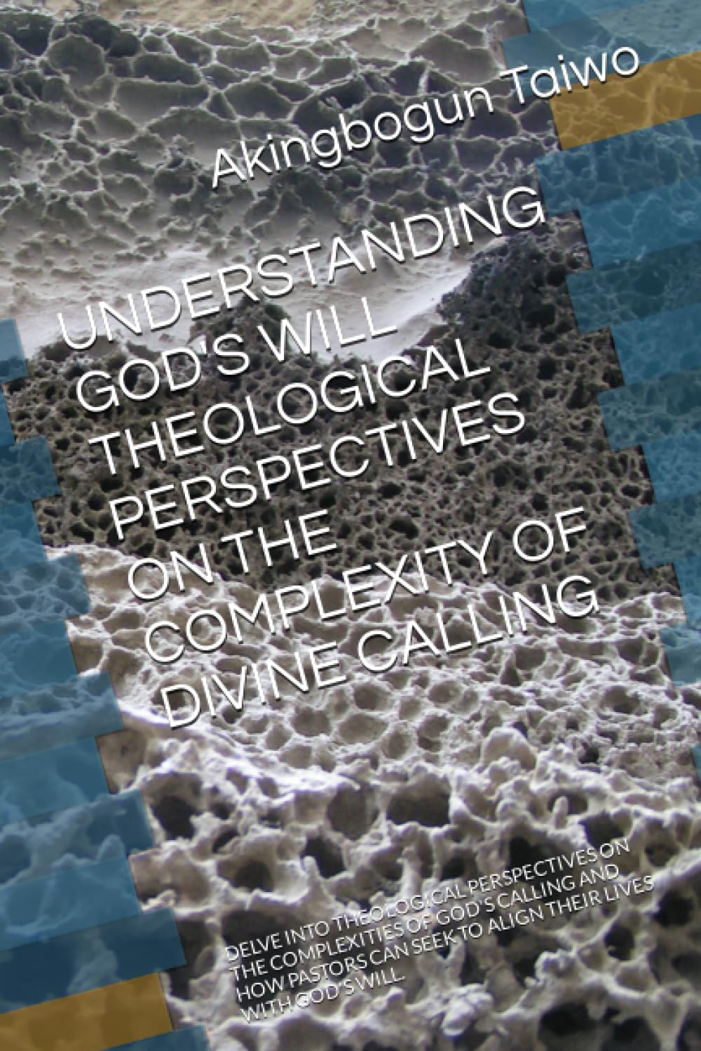 UNDERSTANDING GOD'S WILL THEOLOGICAL PERSPECTIVES ON THE COMPLEXITY OF DIVINE CALLING: DELVE INTO THEOLOGICAL PERSPECTIVES ON THE COMPLEXITIES OF ... SEEK TO ALIGN THEIR LIVES WITH GOD'S WILL.