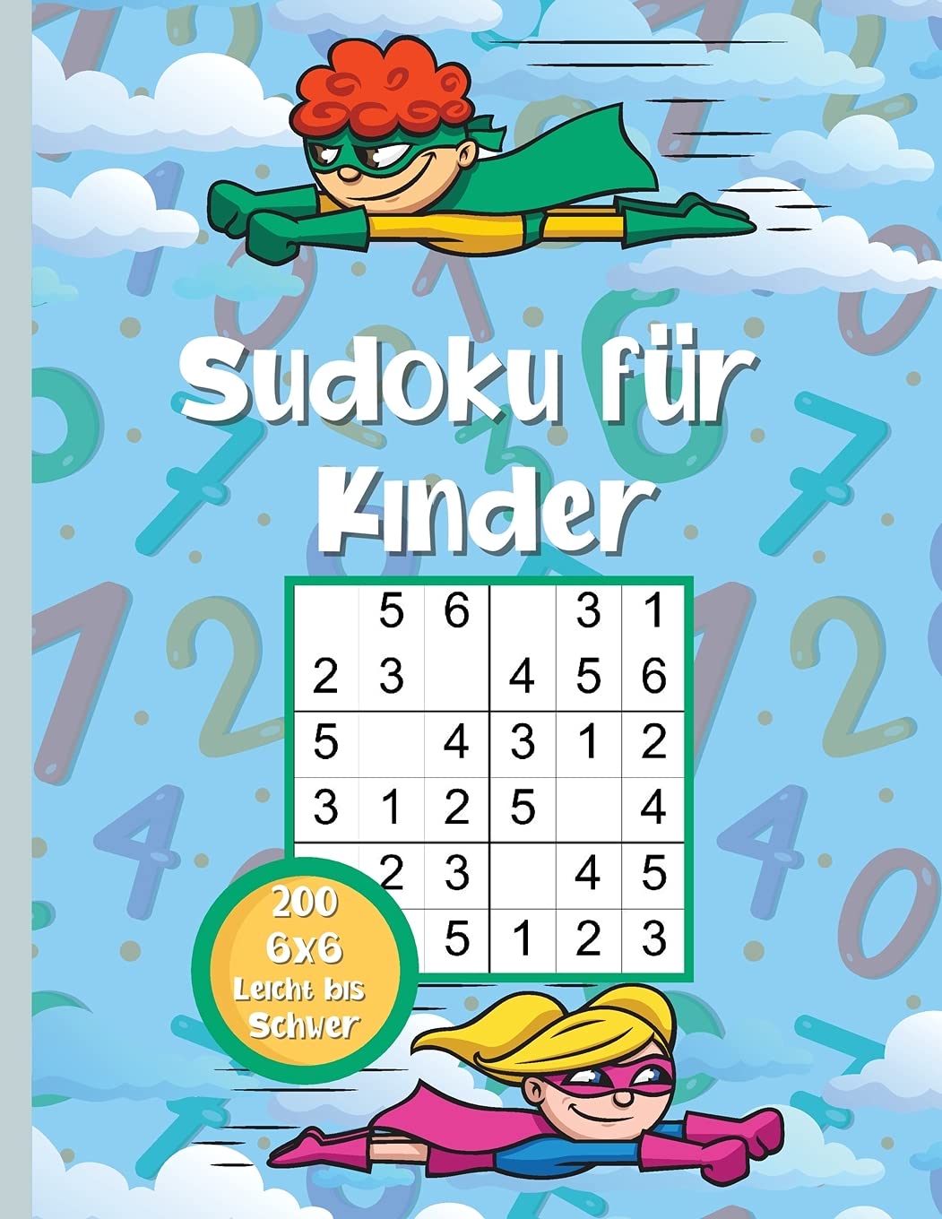 Sudoku für Kinder: 200 sehr leichte bis schwere Sudoku-Rätsel für schlaue Kinder 6x6 mit Lösungen