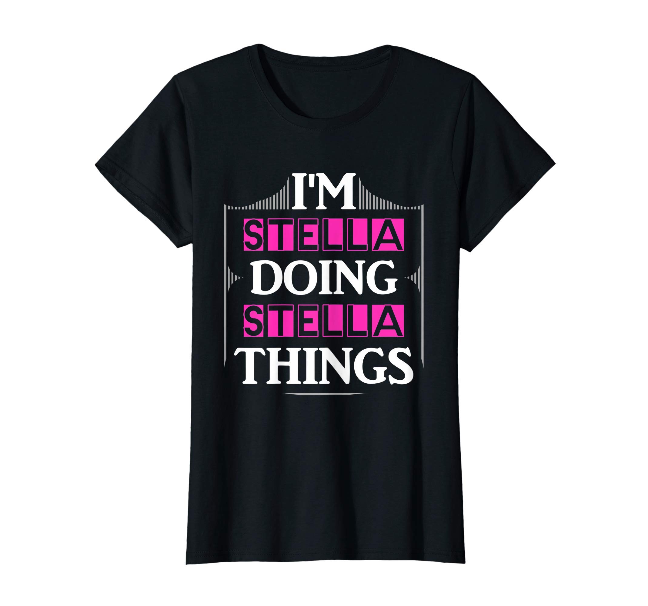 I'm Stella Doing Stella Things ApparelI'm Stella Doing Stella Things Funny First Name Gift T-ShirtOEKO-TEX STANDARD 100