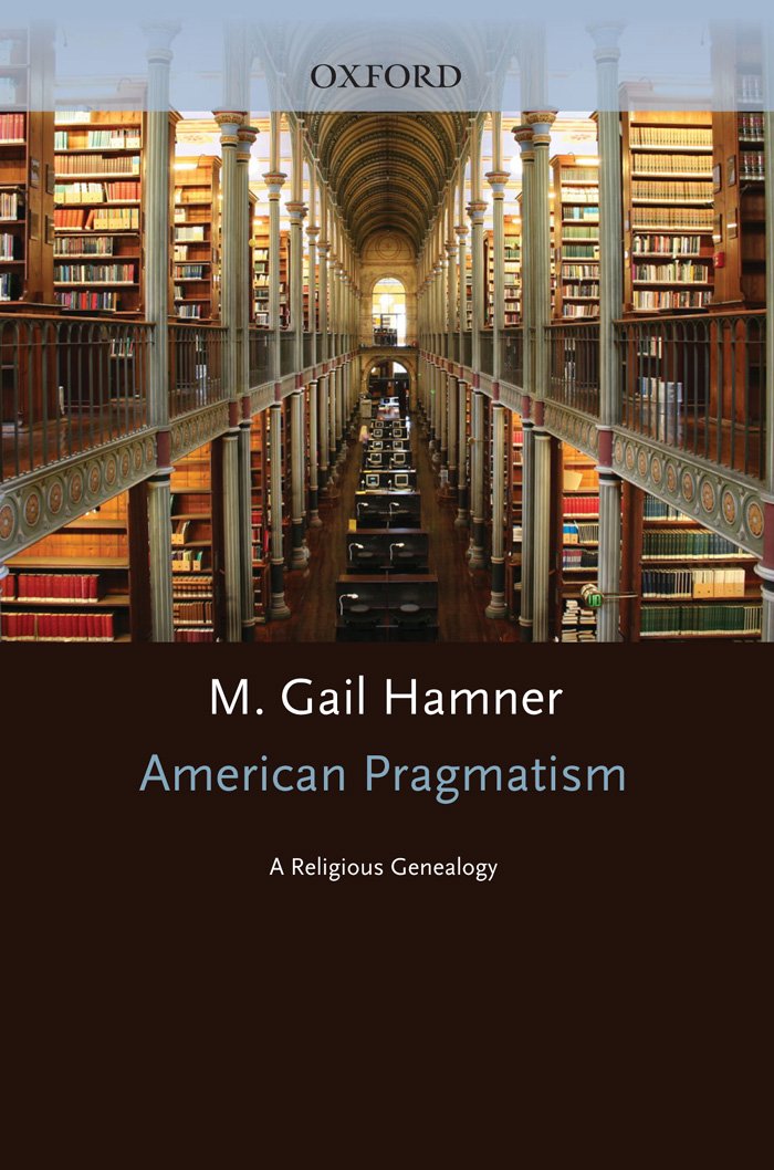 American Pragmatism: A Religious Genealogy (AAR Reflection and Theory in the Study of Religion)