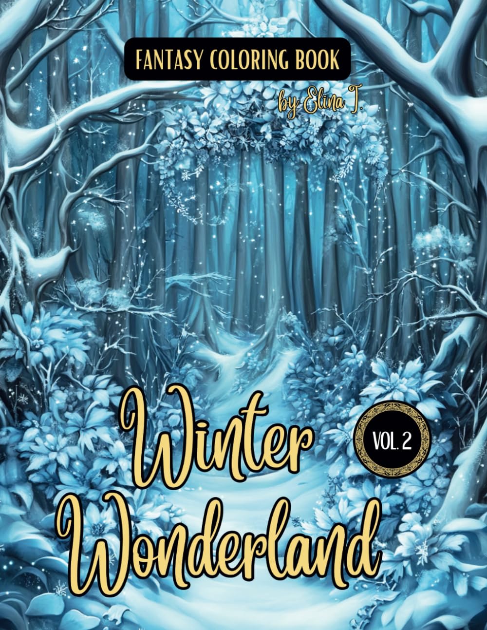 Fantasy Coloring Book Winter Wonderland Vol. 2: Magical Illustrations of Winter Scenes and Landscapes | For Adults and Teens
