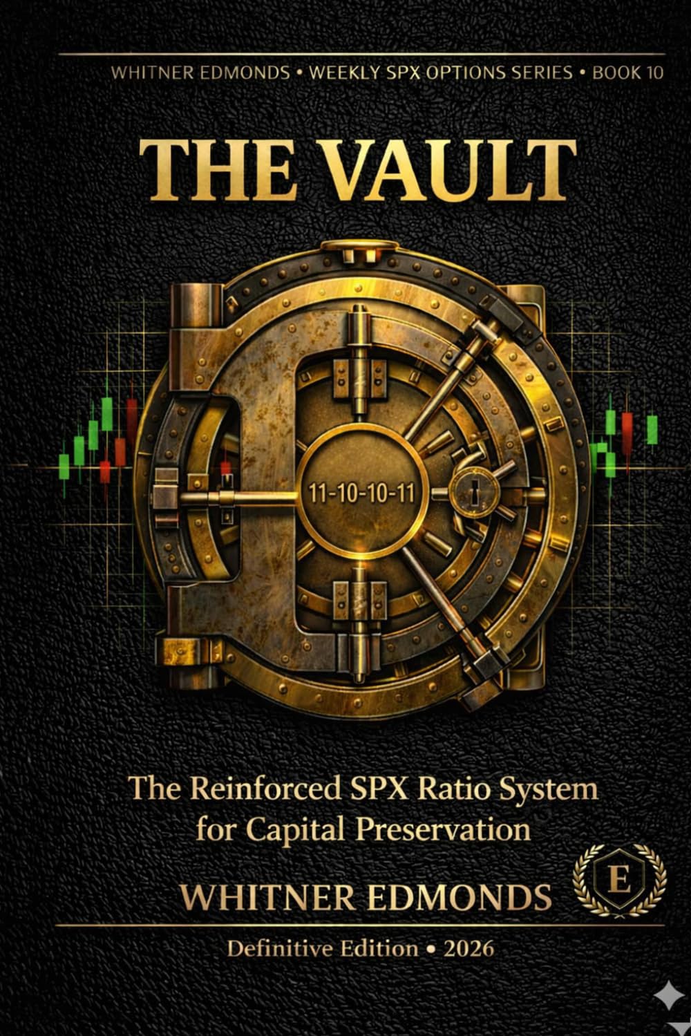 The Vault: The SPX 10/11 Ratio Wing Condor System — 2026 Definitive Edition (Weekly SPX Options Series Then for the series number/position enter: 1)