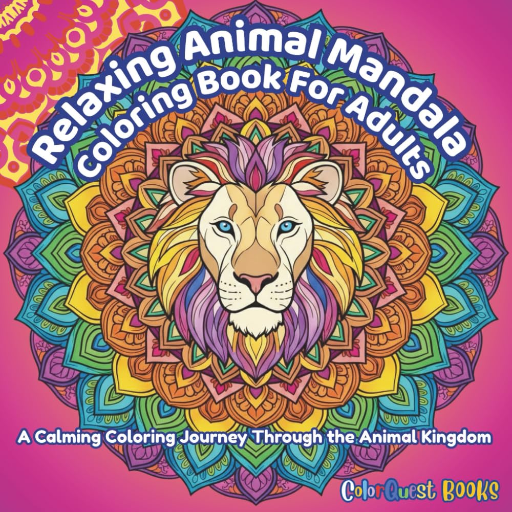 Relaxing Animal Mandala Coloring Book For Adults: A Calming Coloring Journey Through The Animal Kingdom (ColorQuest Zen™)