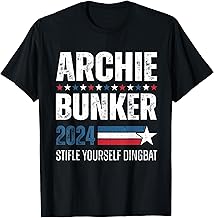 Archie Bunker 24 For President 2024 Stifle Yourself Dingbat T-Shirt