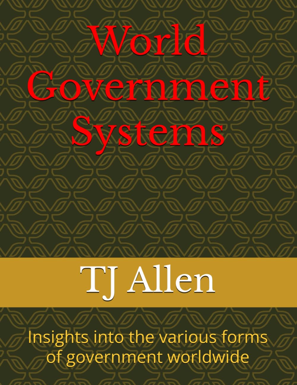 World Government Systems: Insights into the various forms of government worldwide