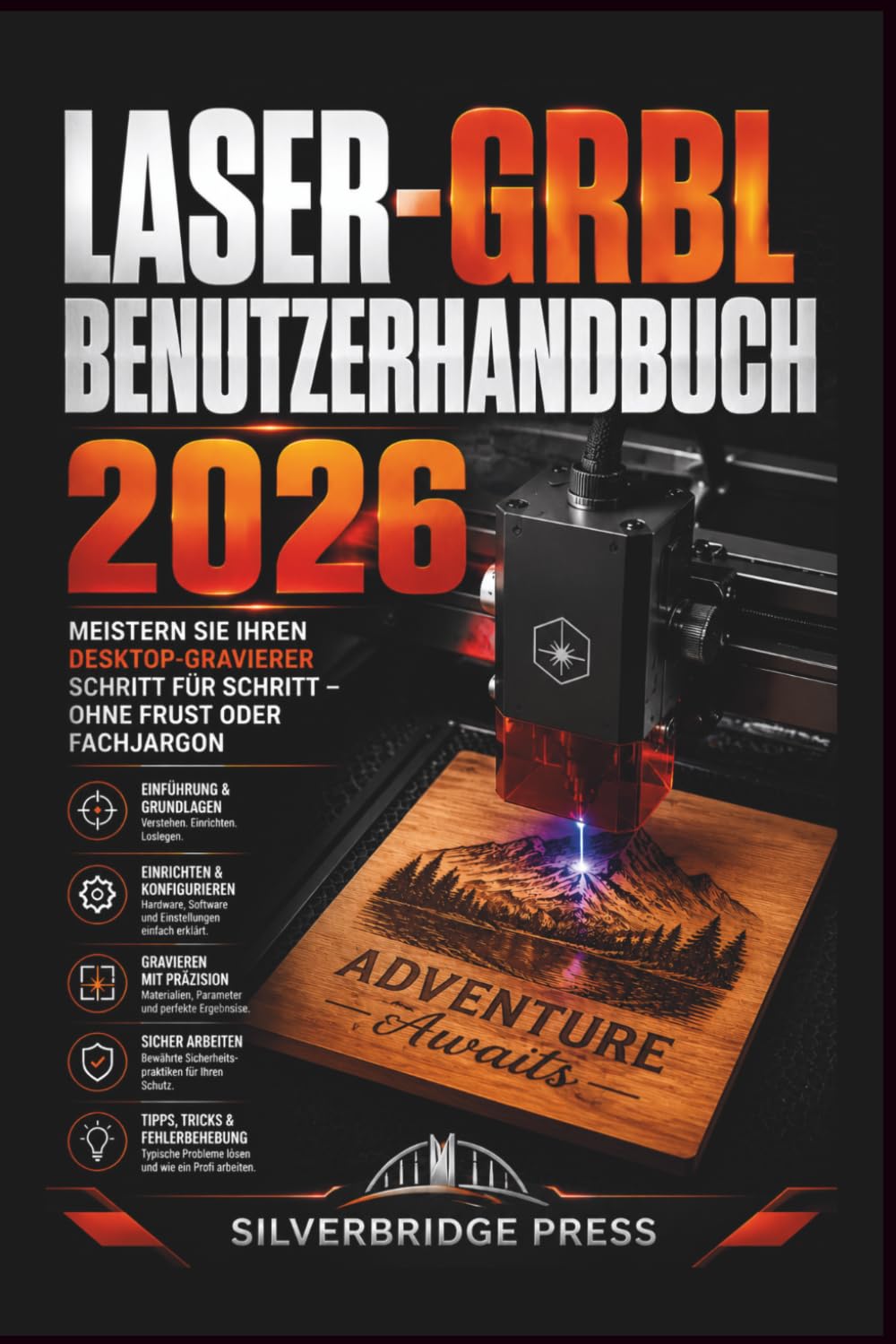 Laser-GRBL Benutzerhandbuch 2026: Meistern Sie Ihren Desktop-Gravierer Schritt für Schritt – ohne Frust oder Fachjargon (German Edition)