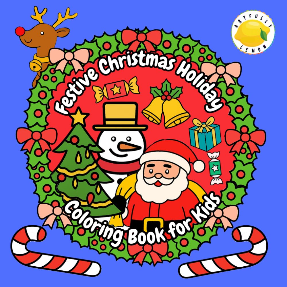 Festive Christmas Holiday Coloring Book for Kids: Fun, Easy and simple Holiday Designs to Spark Christmas Joy (The Artfully Lemon Series of Colouring Books!)