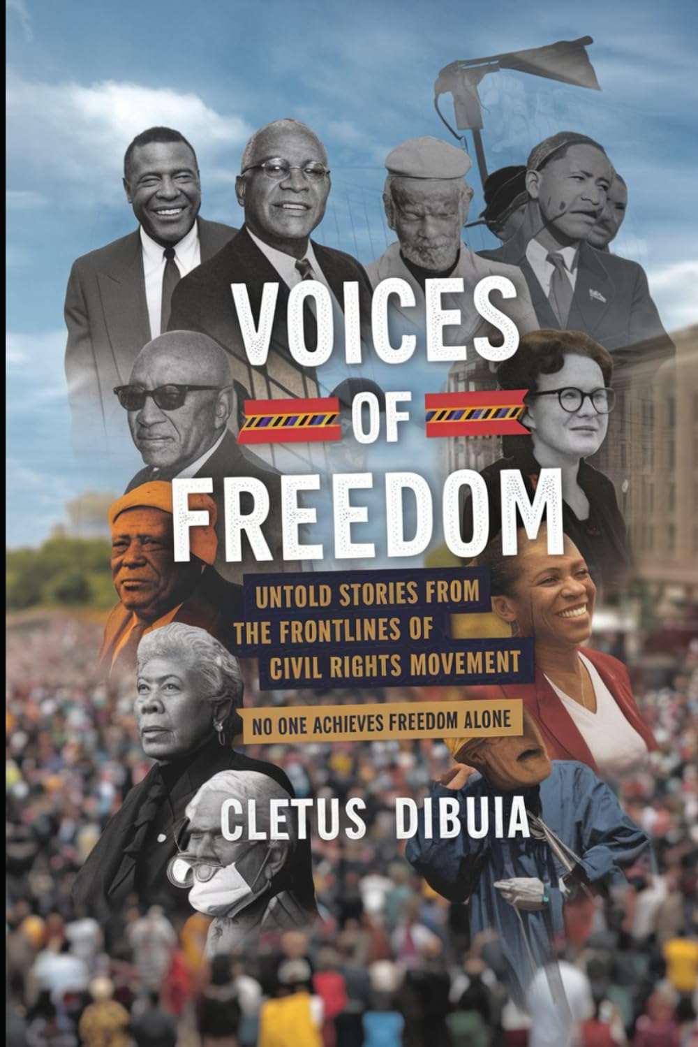 Voices of Freedom: Untold Stories from the Frontlines of the Civil Rights Movement