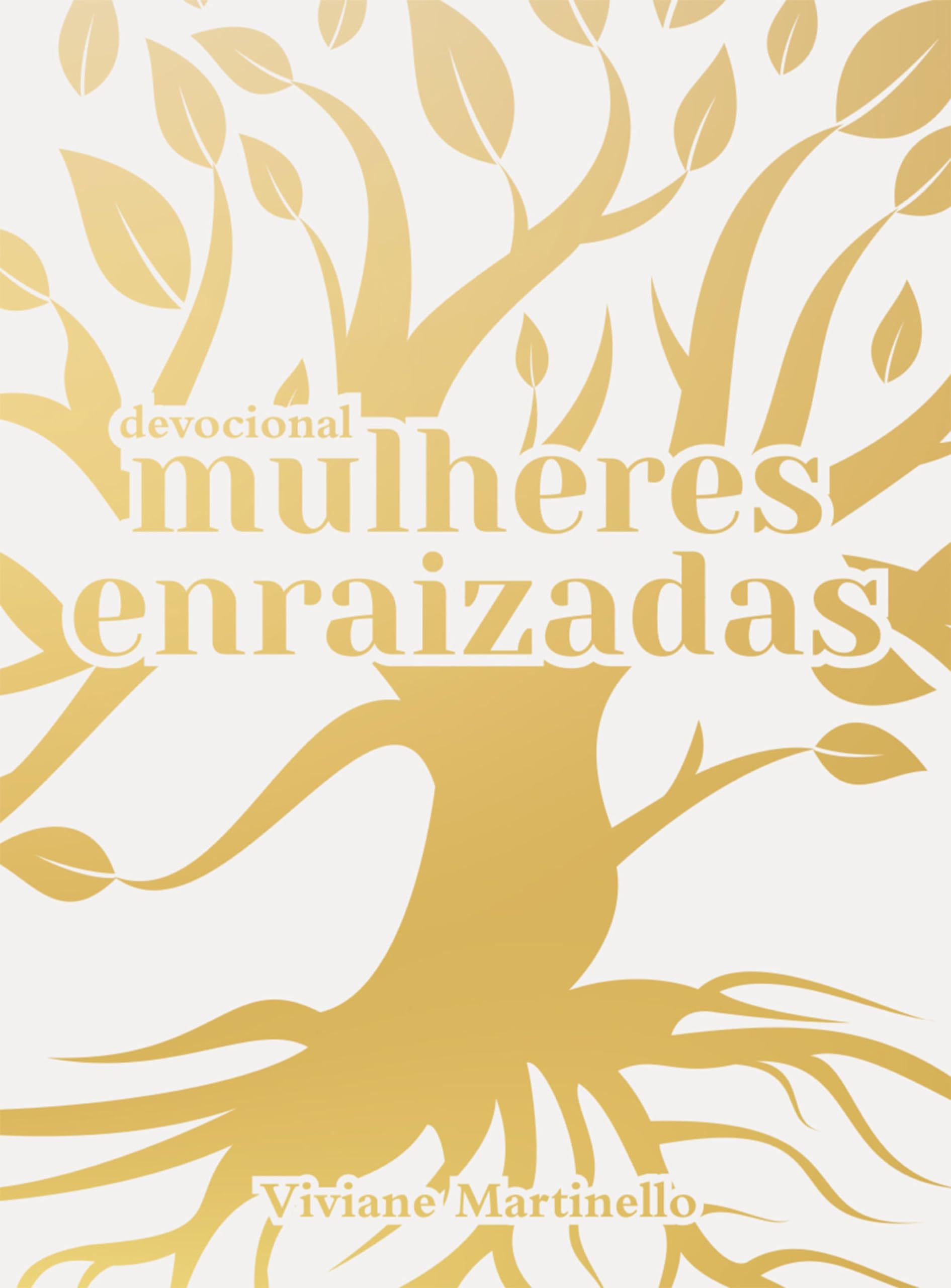 Mulheres Enraizadas | Viviane Martinello - Em Portugues do Brasil - Devocional