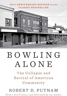 Bowling Alone: The Collapse and Revival of American Community