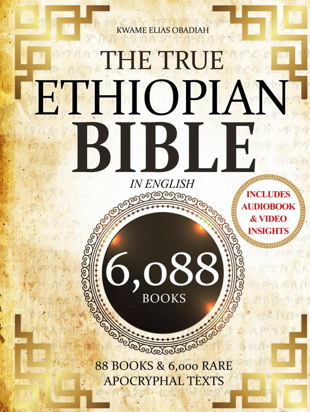 THE TRUE ETHIOPIAN BIBLE COMPLETE in English: All 88 African Scriptures Including the Book of Enoch, Jubilees, Meqabyan, and Missing Apocrypha Once Lost to the Western World (Annotated)      Hardcover – June 10, 2025