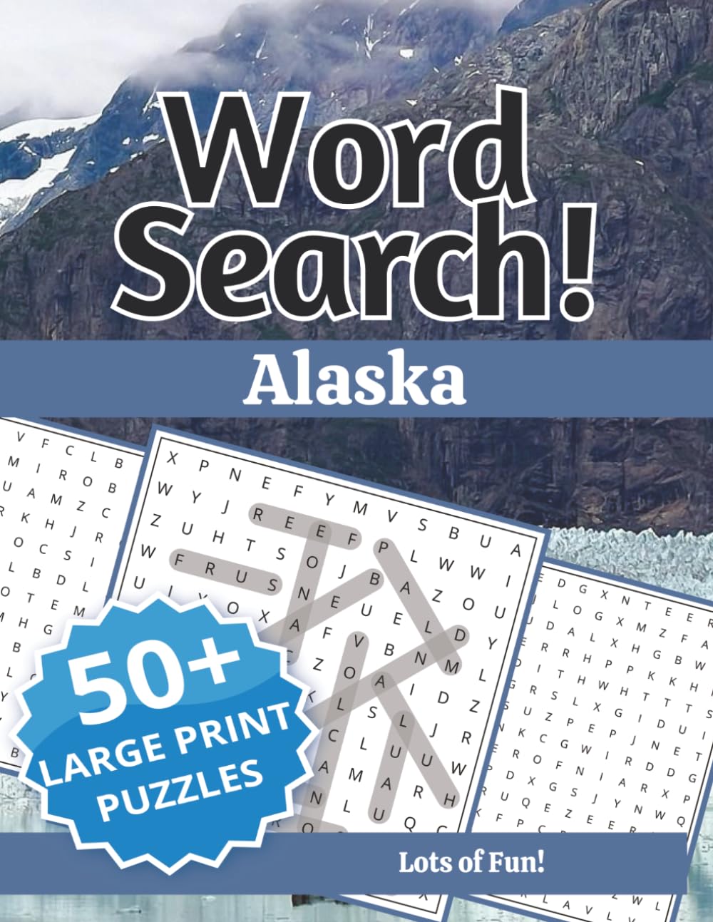 Alaska Word Search: Large Print Edition: 50 Big & Bold Word Search Puzzles Celebrating Alaska's Wildlife, Wilderness, Northern Lights & Frontier Life