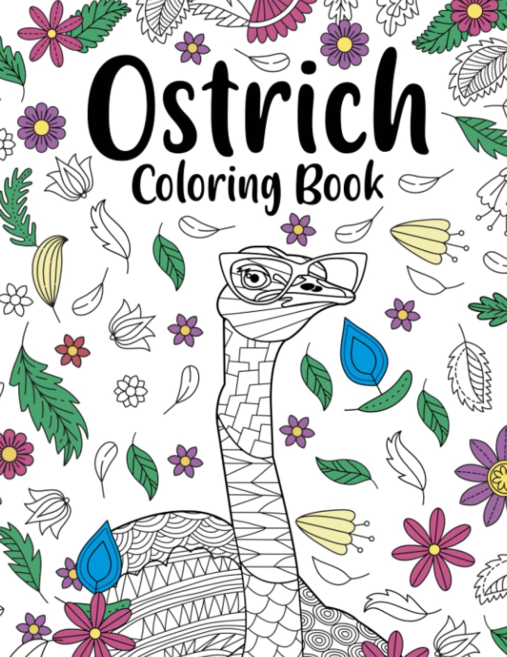 Ostrich Coloring Book: A Cute Adult Coloring Books for Ostrich Lovers, Ostrich Patterns Mandala and Painting Gifts Arts and Crafts