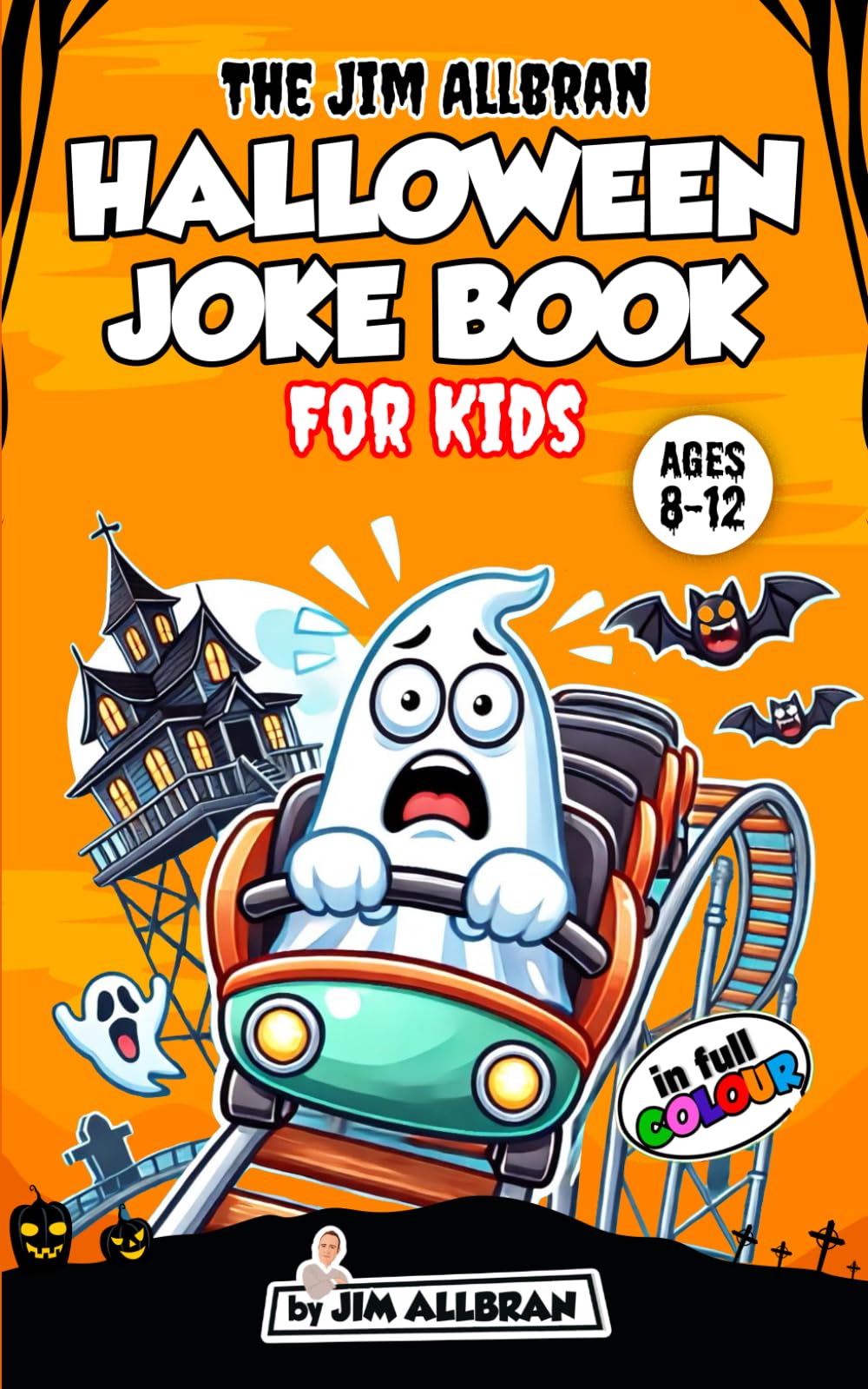 Halloween Joke Book for Kids Ages 8-12: Over 170 Funny Halloween Jokes for Children Who Love to Laugh! (A joke book by Jim Allbran) (Great Jokes for Children)