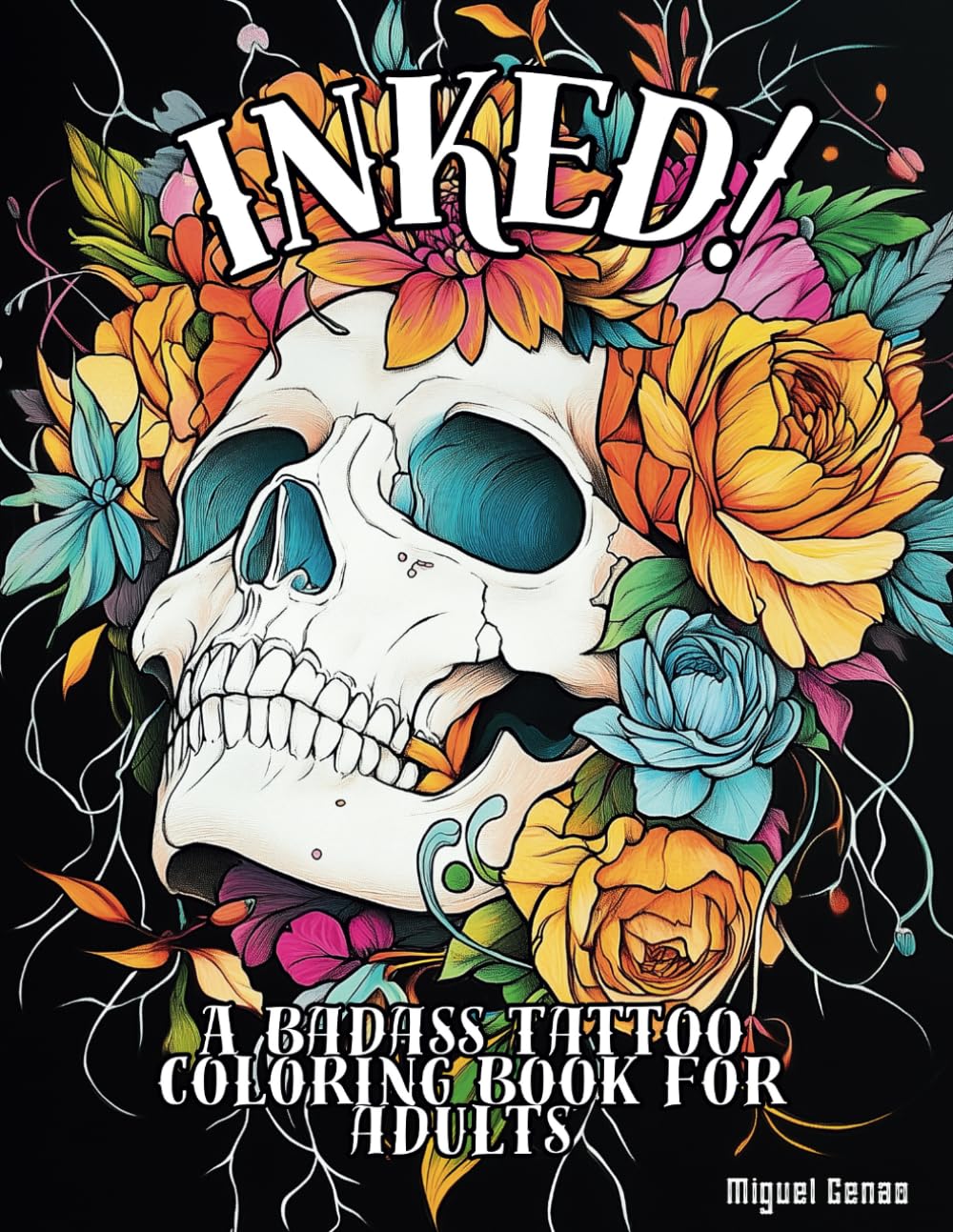 INKED! A Badass Tattoo Coloring Book for Adults: 70 Stunning Tattoo Illustrations for Relaxation and Artistic Inspiration to Relieve Stress and Spark Creativity