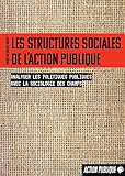 Les structures sociales de l'action publique : Analyser les politiques publiques avec la sociologie des champs