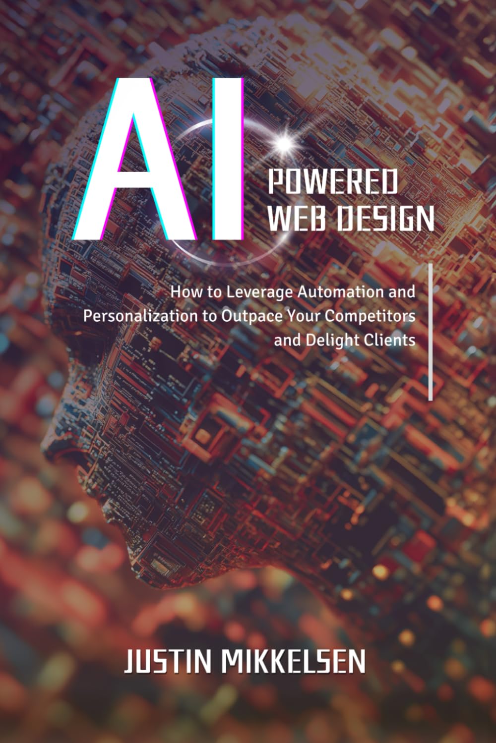 AI-Powered Web Design: How to Leverage Automation and Personalization to Outpace Your Competitors and Delight Clients