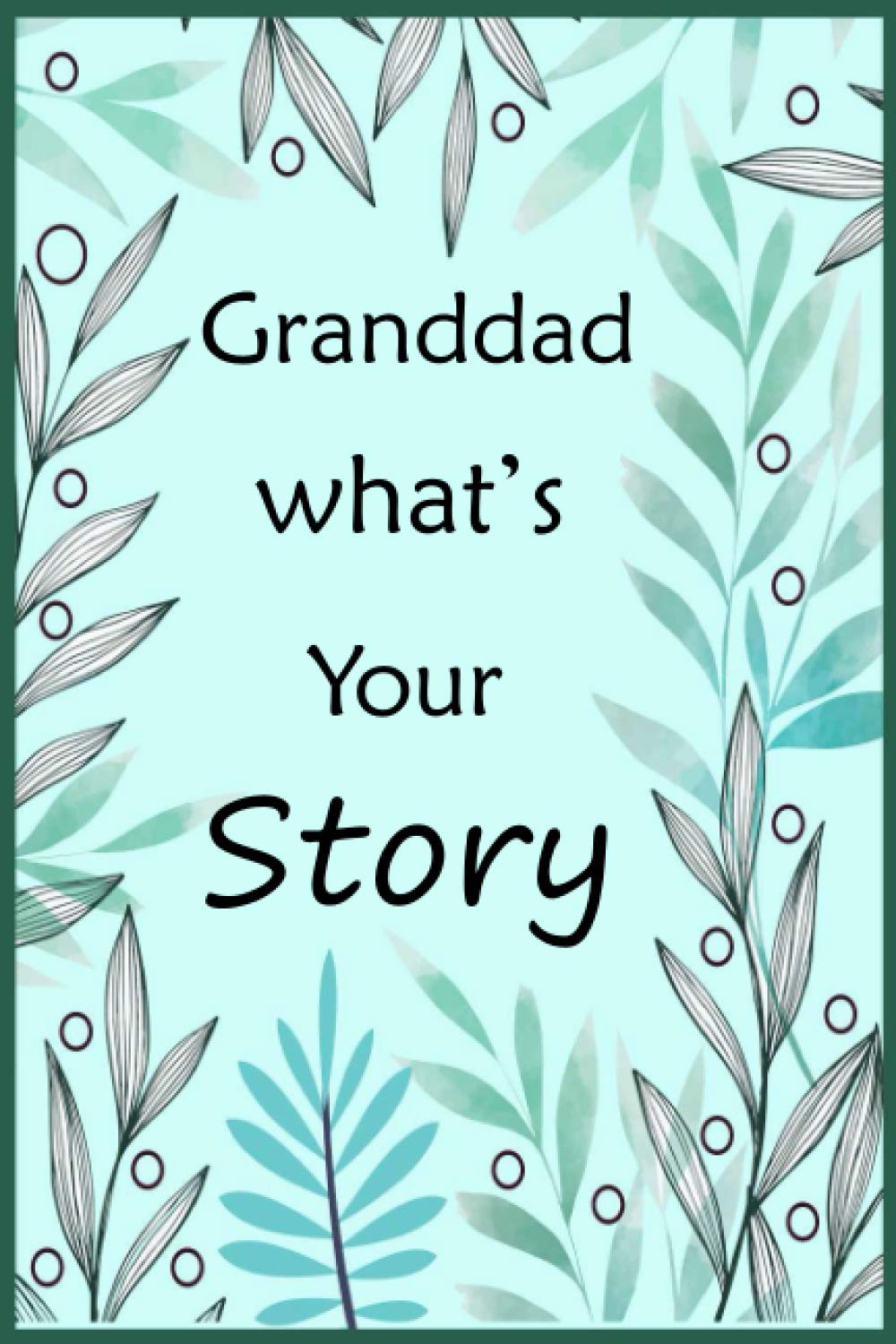 Granddad What's Your Story: The gift to help you get to know your Granddad's life story ( precious memories ) fill in and give back memory journal