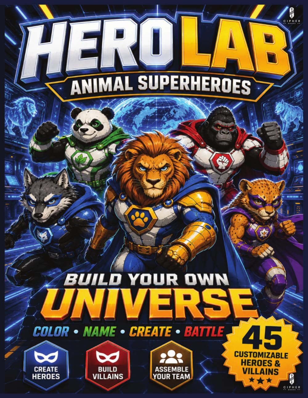 Hero Lab Animal Superheroes: Superhero Coloring and Activity Book | Create Heroes, Build Villains, Assemble Your Team and Build Your Own Universe | For Kids Ages 6-12