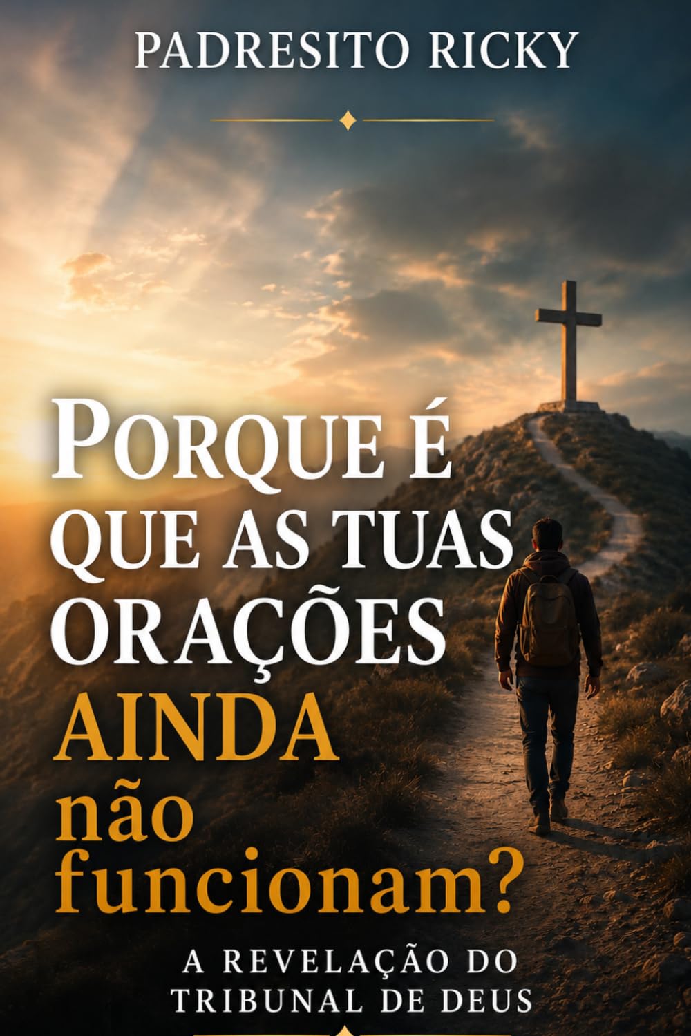 PORQUE É QUE AS TUAS ORAÇÕES AINDA não funcionam?: A REVELAÇÃO DO TRIBUNAL DE DEUS