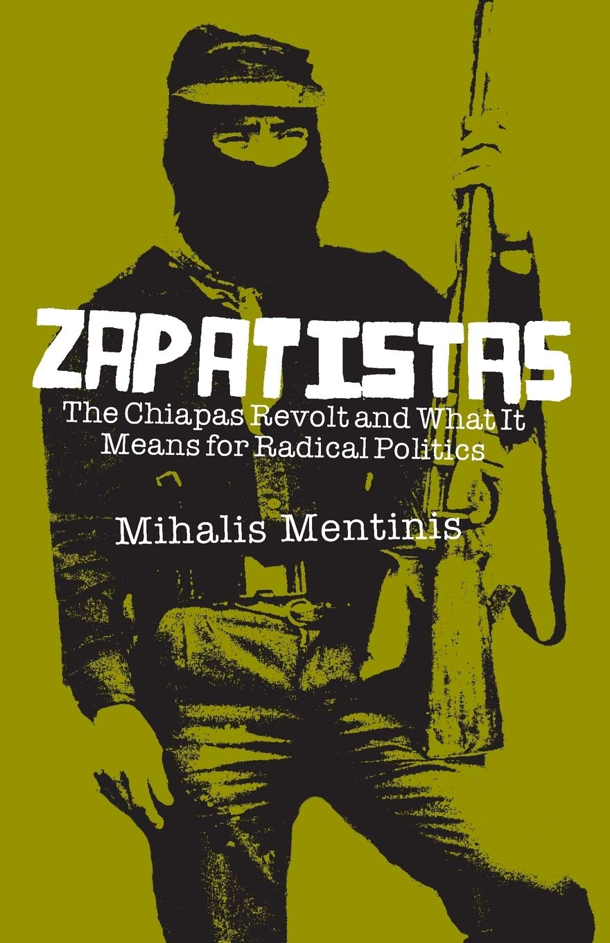 Zapatistas: The Chiapas Revolt and What It Means For Radical Politics